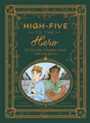 High-Five to the Hero : 15 Favourite Fairytales Retold with Boy Power