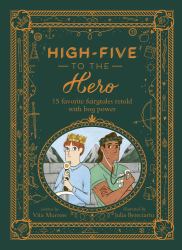 High-Five to the Hero : 15 Favorite Fairytales Retold with Boy Power