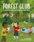 Forest Club : A Year of Activities, Crafts, and Exploring Nature