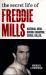 The Secret Life of Freddie Mills : National Hero, Boxing Champion, Serial Killer