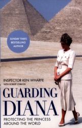 Guarding Diana : Protecting the Princess Around the World