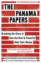 The Panama Papers : Breaking the Story of How the Rich and Powerful Hide Their Money