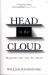 Head in the Cloud : Dispatches from a Post-Fact World