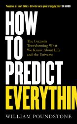 How to Predict Everything : The Formula Transforming What We Know about Life and the Universe