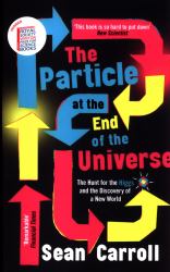 The Particle at the End of the Universe : Winner of the Royal Society Winton Prize