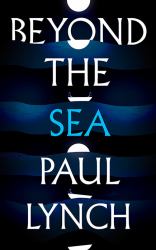 Beyond the Sea : From the Booker-Winning Author of Prophet Song