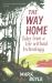 The Way Home : Tales from a Life Without Technology