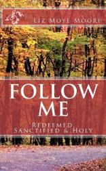 Follow Me: Redeemed, Sanctified and Holy