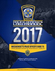 2017 Police Officer's Law Manual : A Massachusetts Police Officer's Guide to Criminal Law, Criminal Procedure, Motor Vehicle Law and Juvenile Law