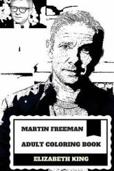 Martin Freeman Adult Coloring Book : Dr. John Watson from Sherlock and Bilbo from Hobbit, the Office and Fargo Star Inspired Adult Coloring Book