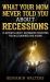 What Your Mom Never Told You about Recessions : 15 Secrets about Recession Investing the Millionaires Are Hiding