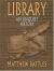 Library : An Unquiet History