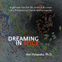 Dreaming in Spice : A Glimpse into the Life, Lessons, and Career of a Professional Chef and Mathematician