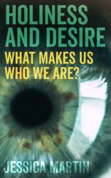 Holiness and Desire : What Makes Us Who We Are?