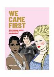 We Came First : Relationship Advice from Women Who Have Been There (Humor Dating Book, Women in History Book)