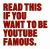 Read This If You Want to Be YouTube Famous