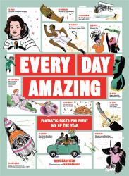 Every Day Amazing : Fantastic Facts for Every Day of the Year