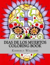 Dias de Los Muertos : Day of the Dead Coloring Book