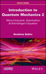 Introduction to Quantum Mechanics 2 : Wave-Corpuscle, Quantization and Schrodinger's Equation