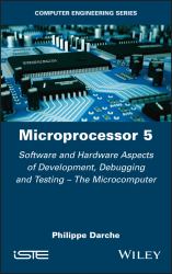 Microprocessor 5 : Software and Hardware Aspects of Development, Debugging and Testing - the Microcomputer