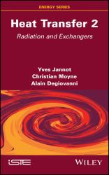 Heat Transfer, Volume 2 : Radiation and Exchangers