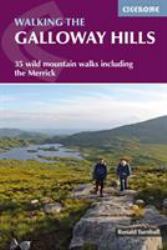 Walking the Galloway Hills : 35 Wild Mountain Walks Including the Merrick