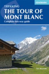 The Tour of Mont Blanc : Complete Two-Way Trekking Guide