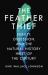 The Feather Thief : Beauty, Obsession, and the Natural History Heist of the Century