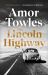 The Lincoln Highway : A New York Times Number One Bestseller