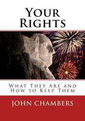 Your Rights : What They Are and How to Keep Them