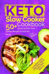 Keto Slow Cooker Cookbook : 50+ Amazing Keto Slow Cooker Recipes and One-Pot Meals (Keto Crock Pot Recipes, Keto Crock Pot Cookbook, Ketogenic Slow Cooker Recipes, Ketogenick Crock Pot Cookbook)