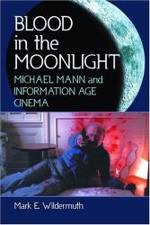 Blood in the Moonlight : Michael Mann and Information Age Cinema