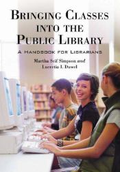 Bringing Classes into the Public Library : A Handbook for Librarians