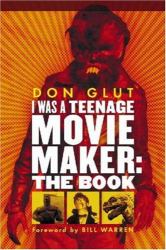 I Was a Teenage Movie Maker : The Book