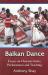 Balkan Dance : Essays on Characteristics, Performance and Teaching