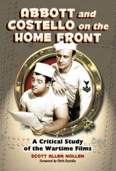 Abbott and Costello on the Home Front : A Critical Study of the Wartime Films