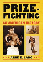 Prizefighting : An American History