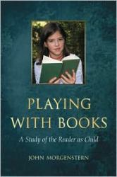 Playing with Books : A Study of the Reader As Child