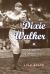 Dixie Walker : A Life in Baseball