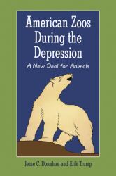 American Zoos During the Depression : A New Deal for Animals