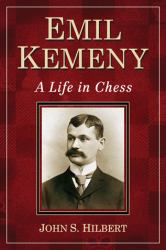 Emil Kemeny : A Life in Chess