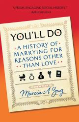 You'll Do : A History of Marrying for Reasons Other Than Love