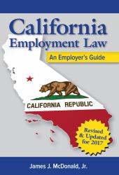 California Employment Law : An Employer's Guide