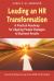 Leading an HR Transformation : A Practical Roadmap for Aligning People Strategies to Business Results