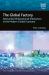 The Global Factory : Networked Multinational Enterprises in the Modern Global Economy