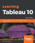 Learning Tableau 10 - Second Edition