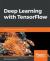 Deep Learning with TensorFlow