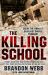 The Killing School : Inside the World's Deadliest Sniper Program