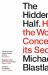 The Hidden Half : The Unseen Forces That Influence Everything