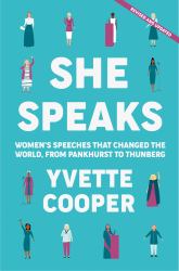 She Speaks : Women's Speeches That Changed the World, from Pankhurst to Thunberg